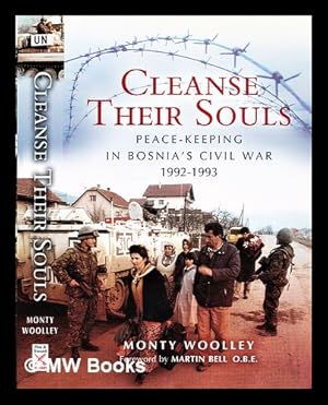 Immagine del venditore per Cleanse their souls : peace-keeping in Bosnia's civil war 1992-1993 / by Monty Woolley ; with a foreword by Martin Bell venduto da MW Books