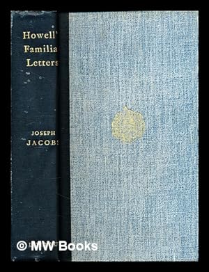 Seller image for The familiar letters of James Howell, historiographer royal to Charles II / edited, annotated, and indexed by Joseph Jacobs for sale by MW Books