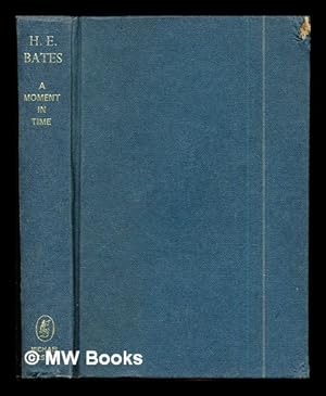 Bild des Verkufers fr A Moment in time / H. E. Bates zum Verkauf von MW Books
