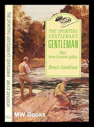 Seller image for The sporting gentleman's gentleman : tales from Scottish gillies for sale by MW Books