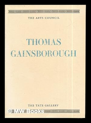 Seller image for Thomas Gainsborough 1727-1788: an exhibition of paintings arranged by The Arts Council of Great Britain and The Tate Gallery for sale by MW Books