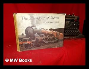 Seller image for The splendour of steam / [by] Hamilton Ellis. With a foreword by Peter Allen for sale by MW Books