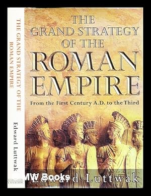 Imagen del vendedor de The grand strategy of the Roman Empire : from the first century A.D. to the third a la venta por MW Books