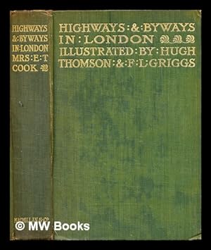 Seller image for Highways and Byways in London / by Mrs. E. T. Cook ; with illustrations by Hugh Thomson and F. L. Griggs for sale by MW Books