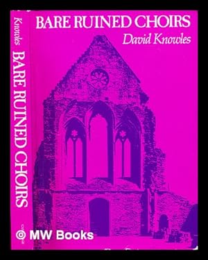 Imagen del vendedor de Bare ruined choirs : the dissolution of the English monasteries a la venta por MW Books