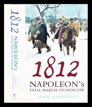 Seller image for 1812 : Napoleon's fatal march on Moscow for sale by MW Books