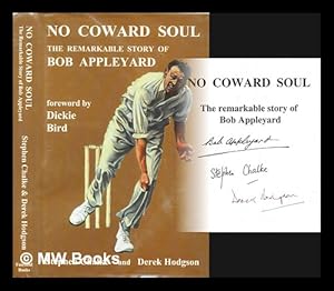 Imagen del vendedor de No coward soul : the remarkable story of Bob Appleyard a la venta por MW Books