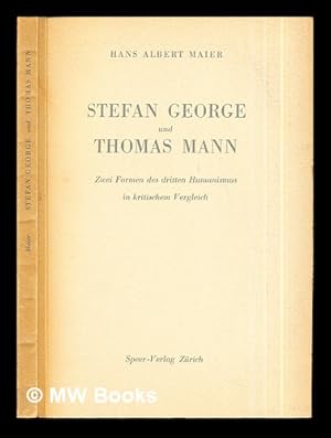 Seller image for Stefan George und Thomas Mann : zwei formen des dritten humanismus in kritischem vergleich for sale by MW Books