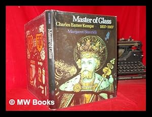 Seller image for Master of glass: Charles Eamer Kempe, 1837-1907 and the work of his firm in stained glass and church decoration / Margaret Stavridi for sale by MW Books
