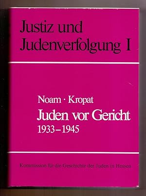 Juden vor Gericht : 1933 - 1945 ; Dokumente aus hess. Justizakten. Ernst Noam ; Wolf-Arno Kropat....