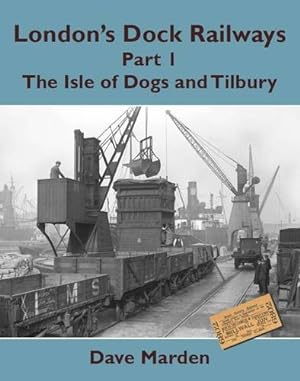 London's Dock Railways Part 1: The Isle of Dogs and Tilbury