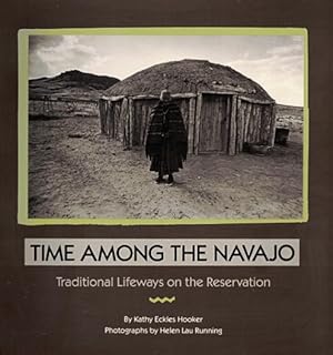 Seller image for Time Among the Navajo: Traditional Lifeways on the Reserve for sale by LEFT COAST BOOKS