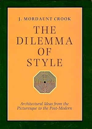 The Dilemma of Style: Architectural Ideas from the Picturesque to the Post-Modern