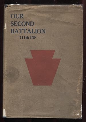 Our Second Battalion, The Accurate and Authentic History of the Second Battalion 111th Infantry