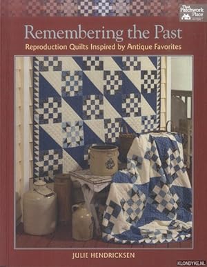 Seller image for Remembering the Past. Reproduction Quilts Inspired by Antique Favorites for sale by Klondyke