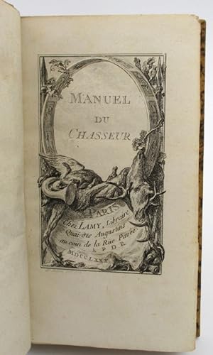 Manuel du chasseur, ou traité complet et portatif de vénerie, de fauconnerie, &c. Précédé dun ca...