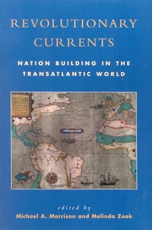 Immagine del venditore per Revolutionary Currents : Nation Building in the Transatlantic World venduto da GreatBookPrices