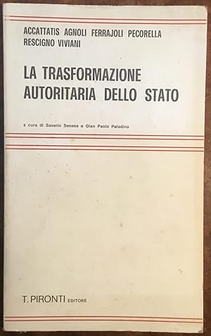 Immagine del venditore per La trasformazione autoritaria dello stato. Atti del Seminario Internazionale di Napoli venduto da Libreria Il Morto da Feltre