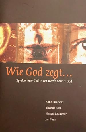 Imagen del vendedor de Wie God zegt. Spreken over God in een wereld zonder God a la venta por Antiquariaat Schot