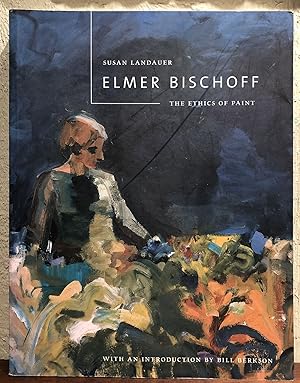 ELMER BISCHOFF: The Ethics of Paint