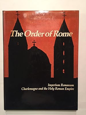 Bild des Verkufers fr The Order of Rome: Imperium Romanum, Charlemagne and the Holy Roman Empire (Imperial Visions Series: The Rise and Fall of Empires) zum Verkauf von OldBooksFromTheBasement