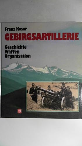 Immagine del venditore per GEBIRGSARTILLERIE. Geschichte, Waffen, Organisation, venduto da Antiquariat Maiwald
