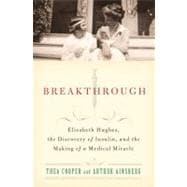 Seller image for Breakthrough Elizabeth Hughes, the Discovery of Insulin, and the Making of a Medical Miracle for sale by eCampus