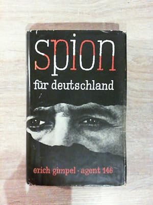 SPION FÜR DEUTSCHLAND. Erich Gimpel Agent 146.