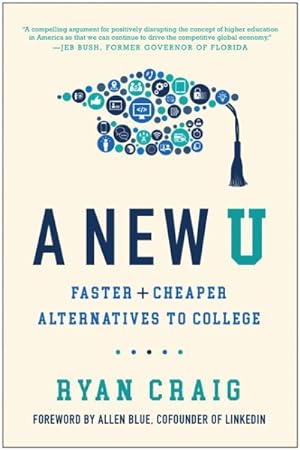 Seller image for New U : Faster + Cheaper Alternatives to College for sale by GreatBookPricesUK