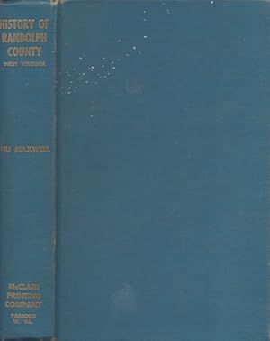 Image du vendeur pour The History of Randolph County, West Virginia. From Its Earliest Settlement to the Present Embracing Records of All the Leading Families, Reminiscences and Traditions, Early Life and Hardships, Internal Improvements, Roads, Mills, Forts, Courts, Officers, Soldiers, Churches, Schools, Towns, Railroads, Forests, Coal, and Other Natural Resources, Giving Special Attention to the County's Modern History and Improvements. The Civil War as it Affected the County and People, From the Official Records Both Federal and Confederate, Including Personal Sketches and Adventure. Also Randolph's Part in the French and Indian War, The Revolution, The War of 1812, The Mexican and Spanish War. mis en vente par Americana Books, ABAA