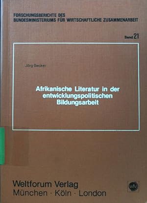 Bild des Verkufers fr Afrikanische Literatur in der entwicklungspolitischen Bildungsarbeit. Forschungsberichte des Bundesministeriums fr Wirtschaftliche Zusammenarbeit ; Bd. 21; zum Verkauf von books4less (Versandantiquariat Petra Gros GmbH & Co. KG)