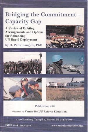 Seller image for Bridging the Commitment-Capacity Gap: A review of existing arrangements and options for enhancing UN rapid Deployment for sale by Goulds Book Arcade, Sydney