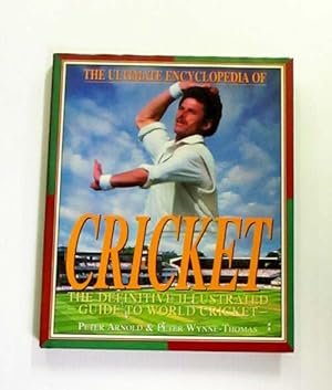 Bild des Verkufers fr The Ultimate Encyclopedia of Cricket. The definitive illustrated guide to World Cricket. zum Verkauf von Adelaide Booksellers