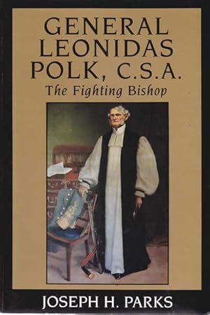 Seller image for General Leonidas Polk C.S.A.: The Fighting Bishop for sale by Goulds Book Arcade, Sydney