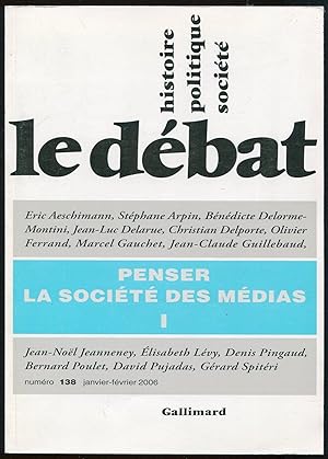 Seller image for Le dbat. Histoire, politique, socit n138 janvier-fvrier 2006 - Penser la socit des mdias I for sale by LibrairieLaLettre2