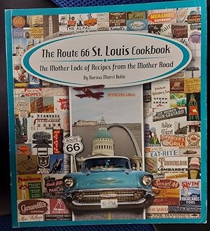 Immagine del venditore per The Route 66 St Louis Cookbook: The Mother Lode of Recipes from the Mother Road venduto da The Book House, Inc.  - St. Louis