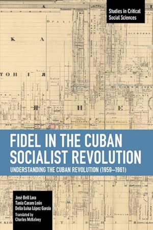 Seller image for Fidel in the Cuban Socialist Revolution : Understanding the Cuban Revolution 1959-1961 for sale by GreatBookPrices