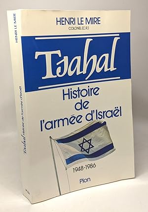 Tsahal : histoire de l'armée d'Israël 1948-1986