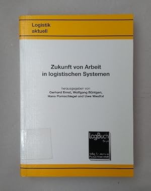 Zukunft der Arbeit in logistischen Systemen (Logistik aktuell).