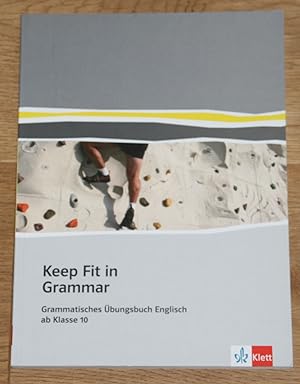 Seller image for Keep fit in grammar: Grammatisches bungsbuch Englisch ab Klasse 10. for sale by Antiquariat Gallenberger