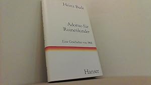 Adorno für Ruinenkinder: Eine Geschichte von 1968.