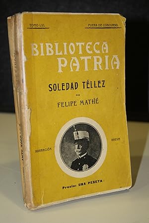 Bild des Verkufers fr Biblioteca Patria. Tomo LVI. Soledad Tllez.- Math, Felipe. zum Verkauf von MUNDUS LIBRI- ANA FORTES