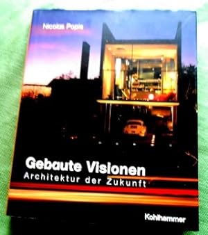 Gebaute Visionen. Architektur der Zukunft. Übersetzt aus dem Englischen von Hubertus von Gemmingen.