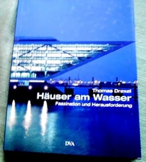 Häuser am Wasser. Faszination und Herausforderung.