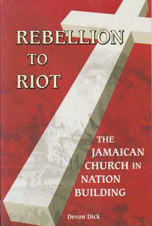 Rebellion to Riot: The Jamaican Church in Nation-building, 1865-1999