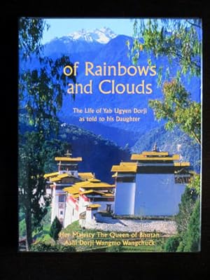 Bild des Verkufers fr Of Rainbows and Clouds. The Life of Yab Ugyen Dorji as Told to His Daughter. zum Verkauf von Verlag + Antiquariat Nikolai Lwenkamp