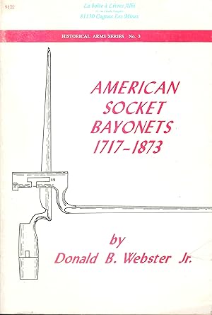 American Socket Bayonets 1717 - 1873 / Militaria / Small / Historical Arms Series N° 3 Donald B. ...