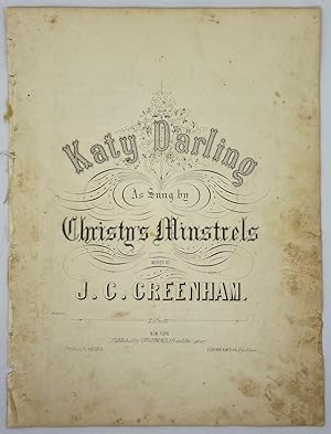Katy Darling As Sung by Christy's Minstrels Words by J. C. Greenham