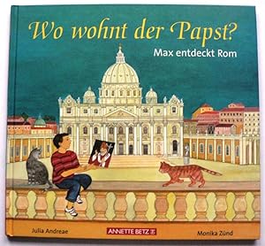 Bild des Verkufers fr Wo wohnt eigentlich der Papst? Max entdeckt Rom zum Verkauf von Antiquariat UPP