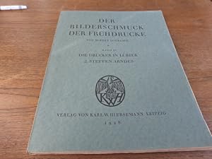 Der Bilderschmuck der Frühdrucke. Band II (11) : Die Drucker in Lübeck 2. Steffen Arndes. Titelze...